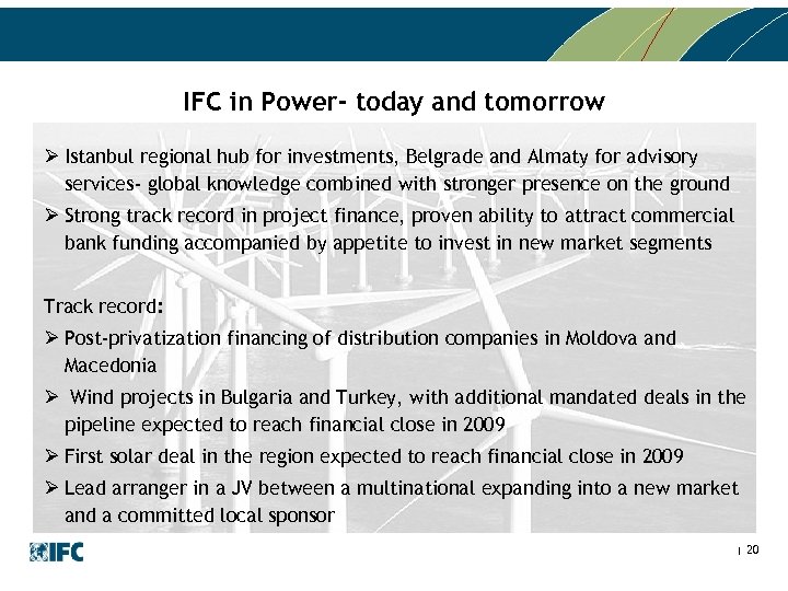 IFC in Power- today and tomorrow Ø Istanbul regional hub for investments, Belgrade and