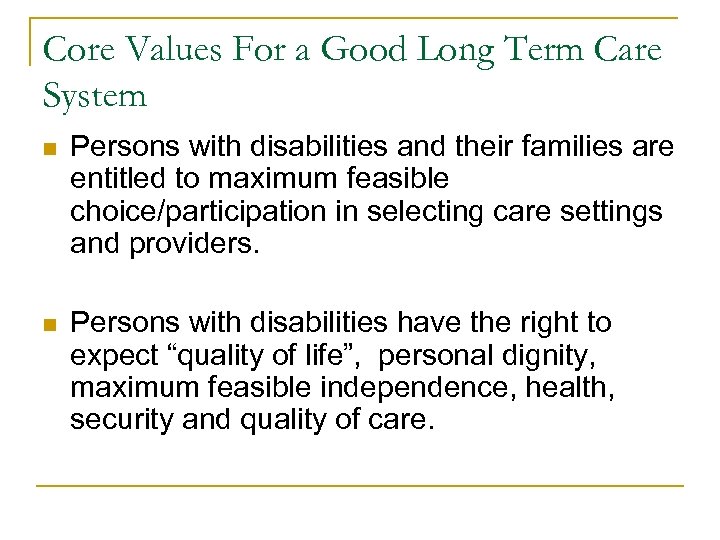 Core Values For a Good Long Term Care System n Persons with disabilities and