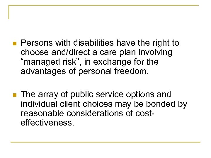 n Persons with disabilities have the right to choose and/direct a care plan involving