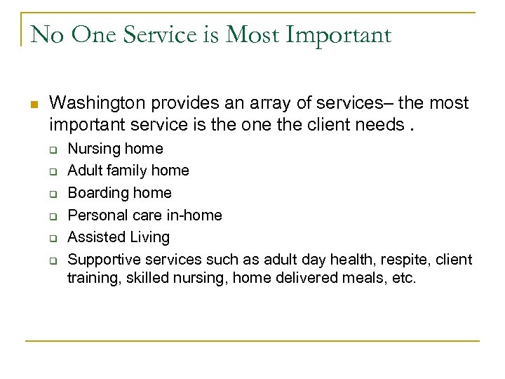 No One Service is Most Important n Washington provides an array of services– the