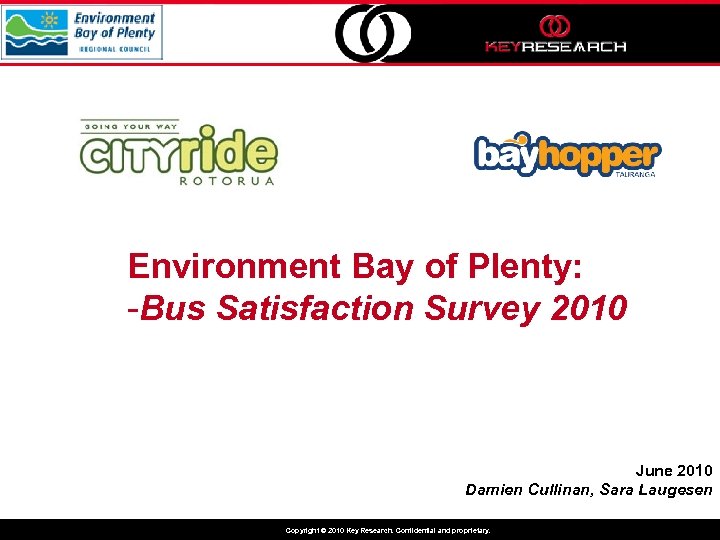 Environment Bay of Plenty: -Bus Satisfaction Survey 2010 June 2010 Damien Cullinan, Sara Laugesen