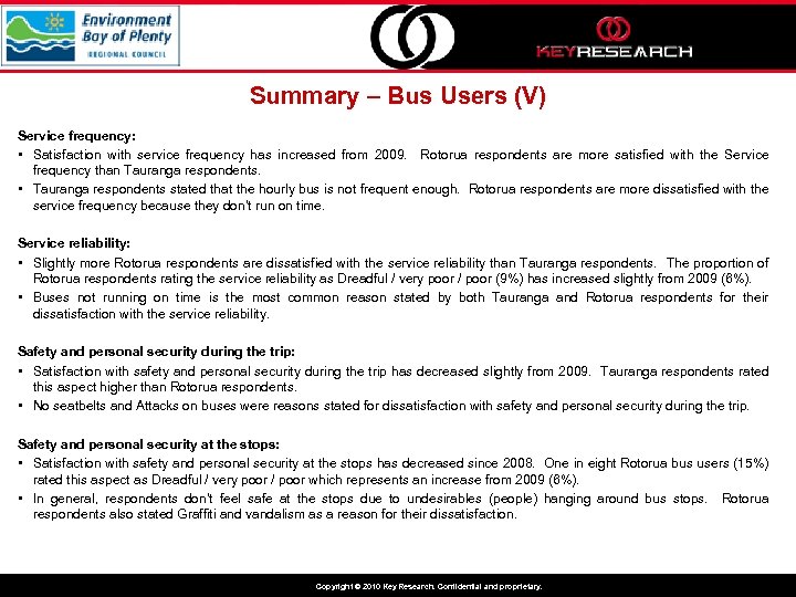 Summary – Bus Users (V) Service frequency: • Satisfaction with service frequency has increased