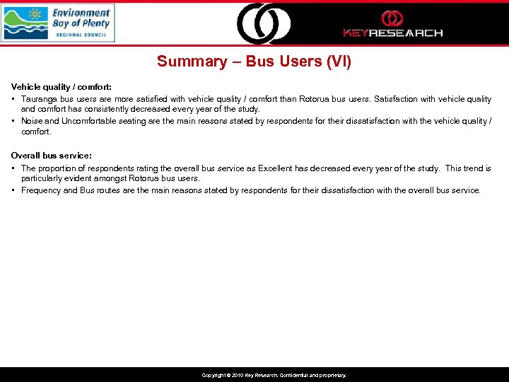 Summary – Bus Users (VI) Vehicle quality / comfort: • Tauranga bus users are