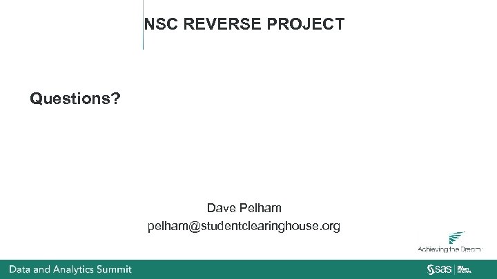 NSC REVERSE PROJECT Questions? Dave Pelham pelham@studentclearinghouse. org 