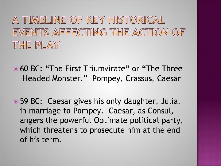  60 BC: “The First Triumvirate” or “The Three -Headed Monster. ” Pompey, Crassus,