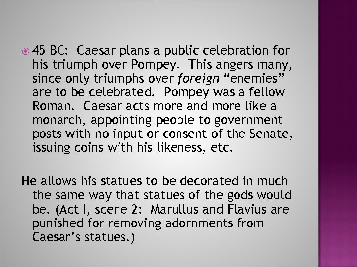  45 BC: Caesar plans a public celebration for his triumph over Pompey. This