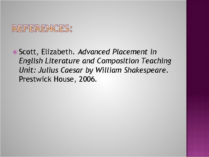  Scott, Elizabeth. Advanced Placement in English Literature and Composition Teaching Unit: Julius Caesar