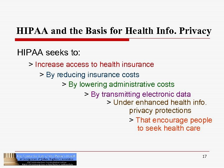HIPAA and the Basis for Health Info. Privacy HIPAA seeks to: > Increase access