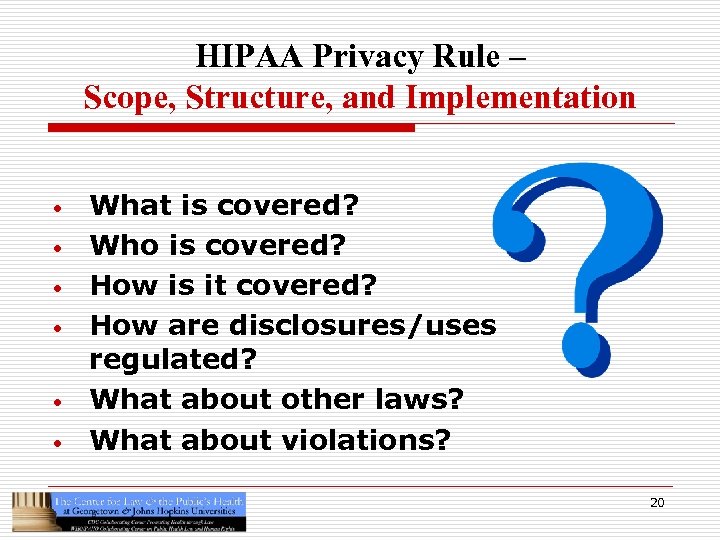 HIPAA Privacy Rule – Scope, Structure, and Implementation • • • What is covered?