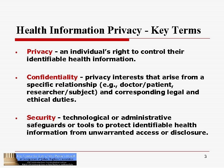 Health Information Privacy - Key Terms • Privacy - an individual’s right to control