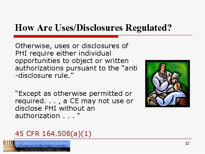 How Are Uses/Disclosures Regulated? Otherwise, uses or disclosures of PHI require either individual opportunities