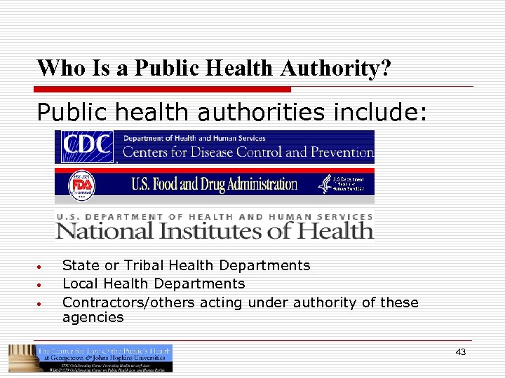 Who Is a Public Health Authority? Public health authorities include: • • • State