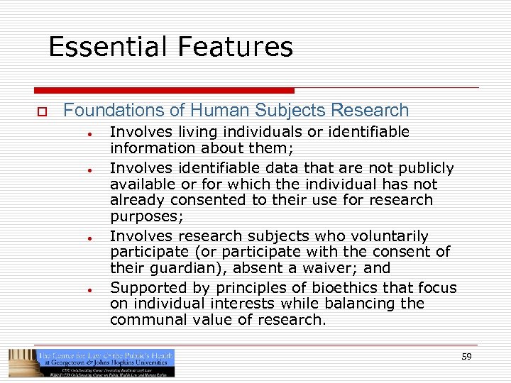 Essential Features o Foundations of Human Subjects Research · · Involves living individuals or