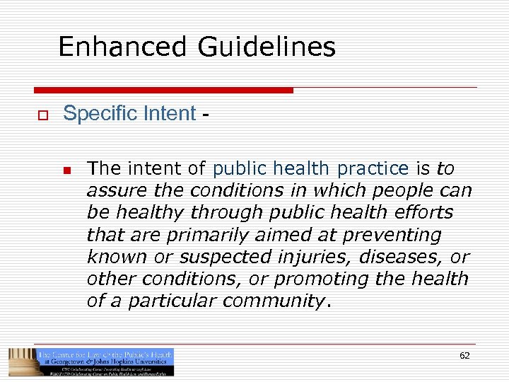 Enhanced Guidelines o Specific Intent n The intent of public health practice is to