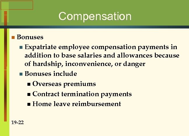 Compensation n Bonuses n Expatriate employee compensation payments in addition to base salaries and