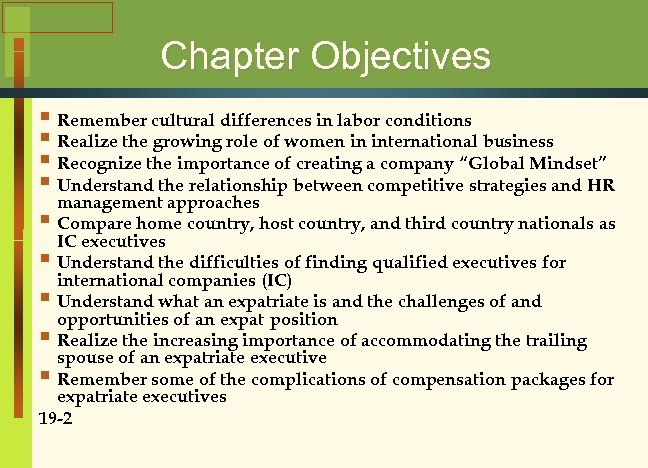 Chapter Objectives § Remember cultural differences in labor conditions § Realize the growing role