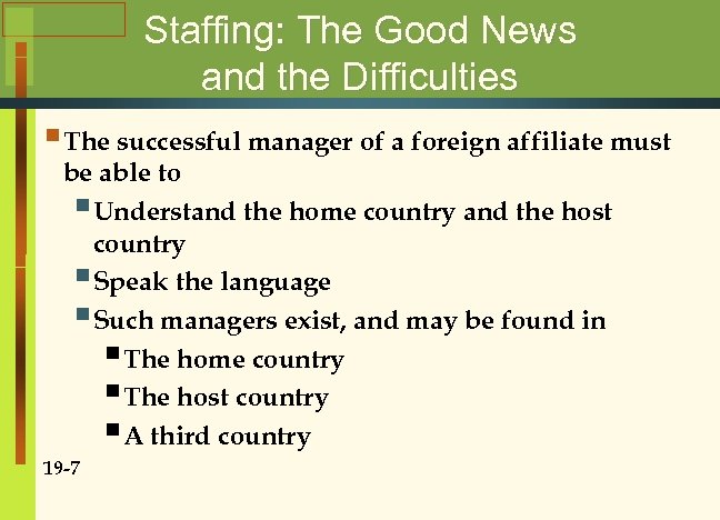 Staffing: The Good News and the Difficulties § The successful manager of a foreign