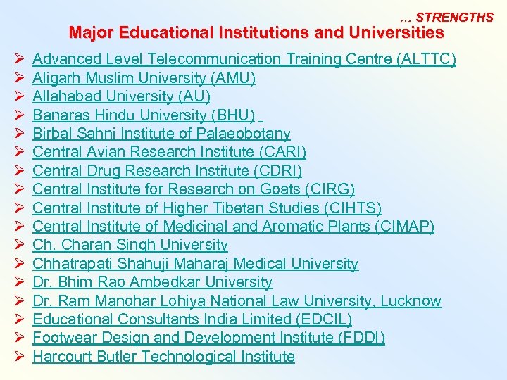 … STRENGTHS Major Educational Institutions and Universities Ø Ø Ø Ø Ø Advanced Level