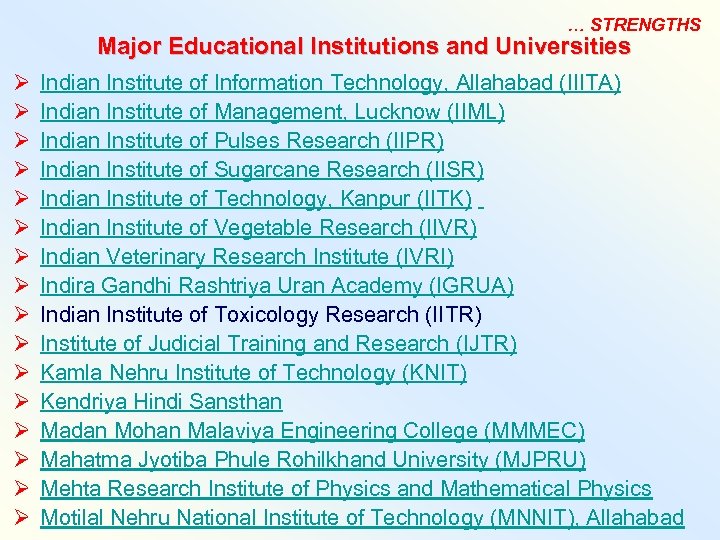 … STRENGTHS Major Educational Institutions and Universities Ø Ø Ø Ø Indian Institute of