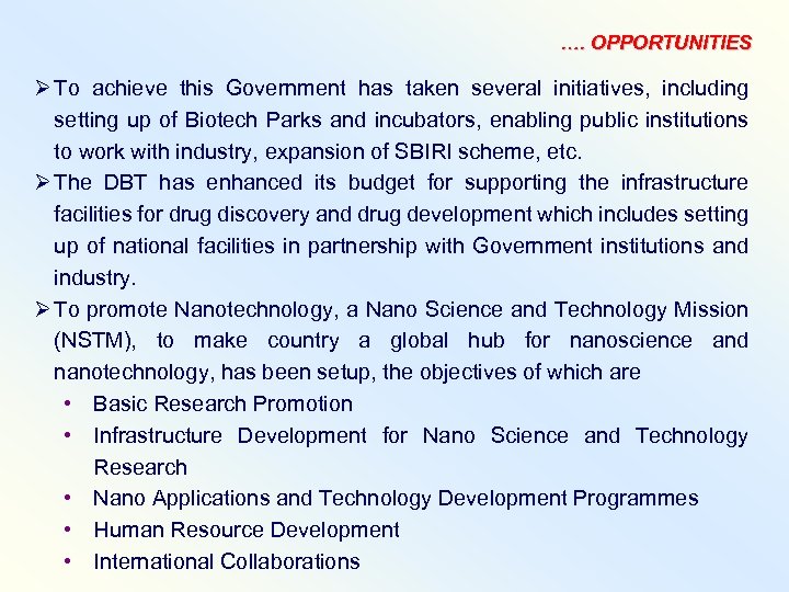 …. OPPORTUNITIES Ø To achieve this Government has taken several initiatives, including setting up