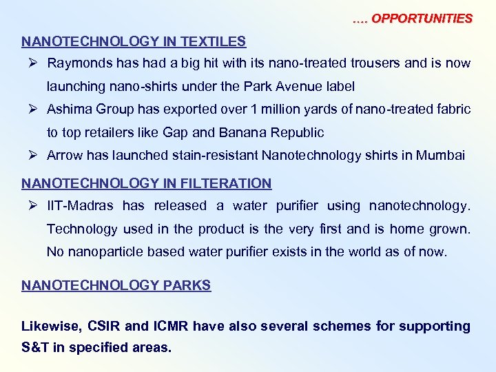 …. OPPORTUNITIES NANOTECHNOLOGY IN TEXTILES Ø Raymonds had a big hit with its nano-treated