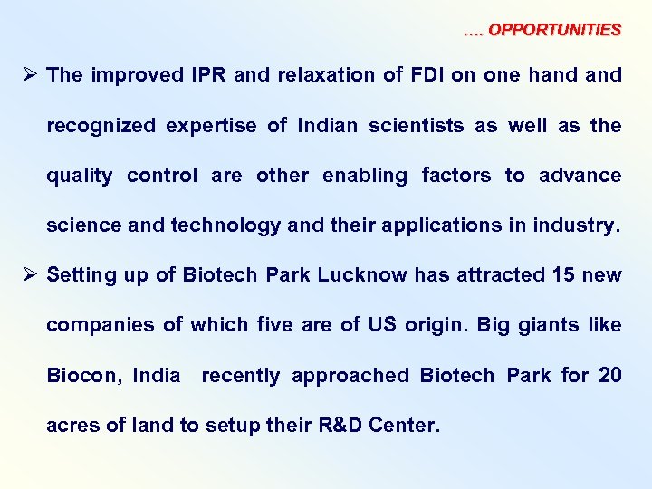…. OPPORTUNITIES Ø The improved IPR and relaxation of FDI on one hand recognized