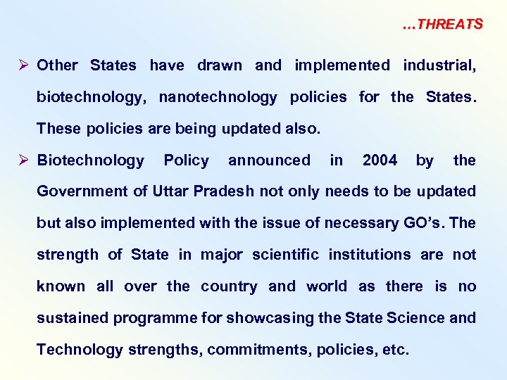 …THREATS Ø Other States have drawn and implemented industrial, biotechnology, nanotechnology policies for the