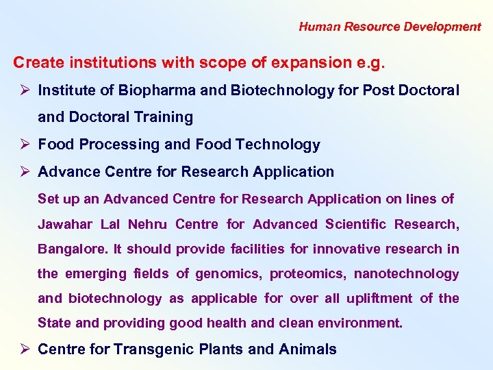 Human Resource Development Create institutions with scope of expansion e. g. Ø Institute of