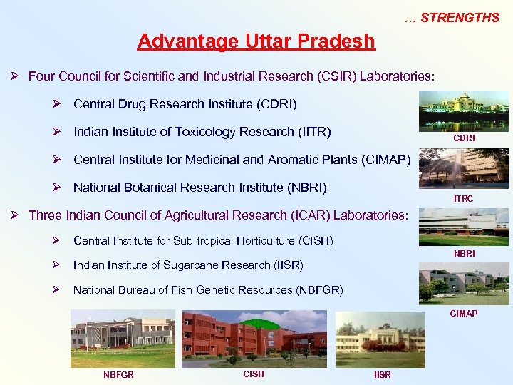 … STRENGTHS Advantage Uttar Pradesh Ø Four Council for Scientific and Industrial Research (CSIR)