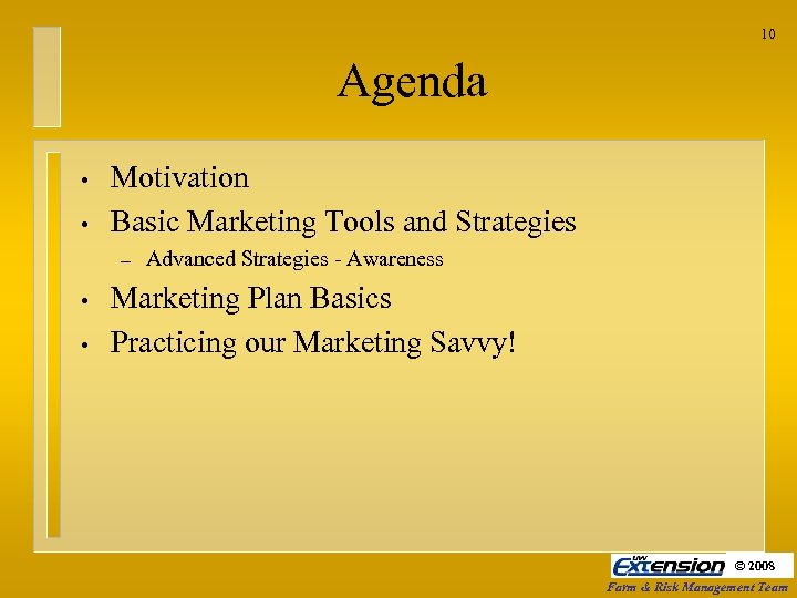 10 Agenda • • Motivation Basic Marketing Tools and Strategies – • • Advanced