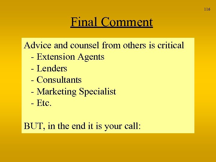 116 Final Comment Advice and counsel from others is critical - Extension Agents -