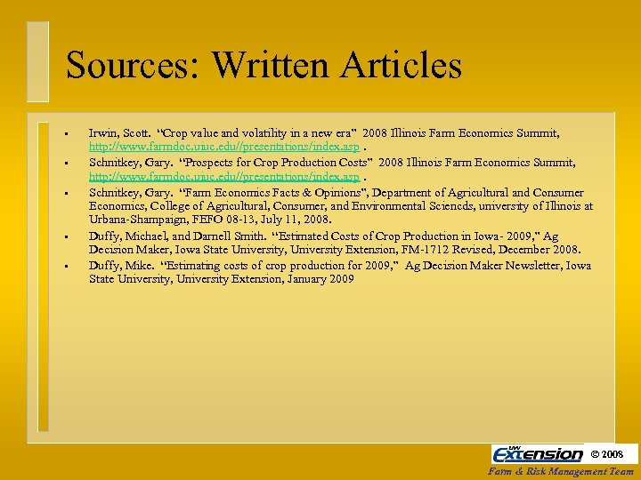 Sources: Written Articles • • • Irwin, Scott. “Crop value and volatility in a
