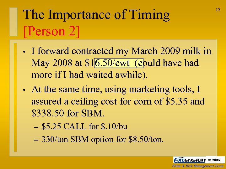 The Importance of Timing [Person 2] • • 15 I forward contracted my March