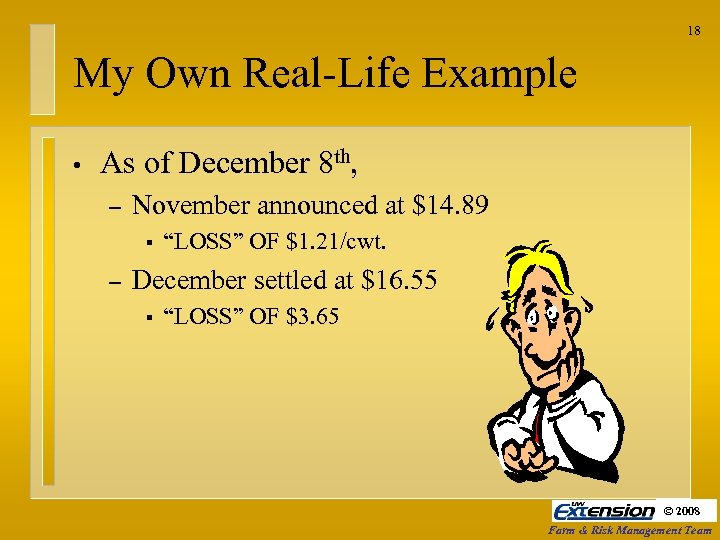 18 My Own Real-Life Example • As of December 8 th, – November announced