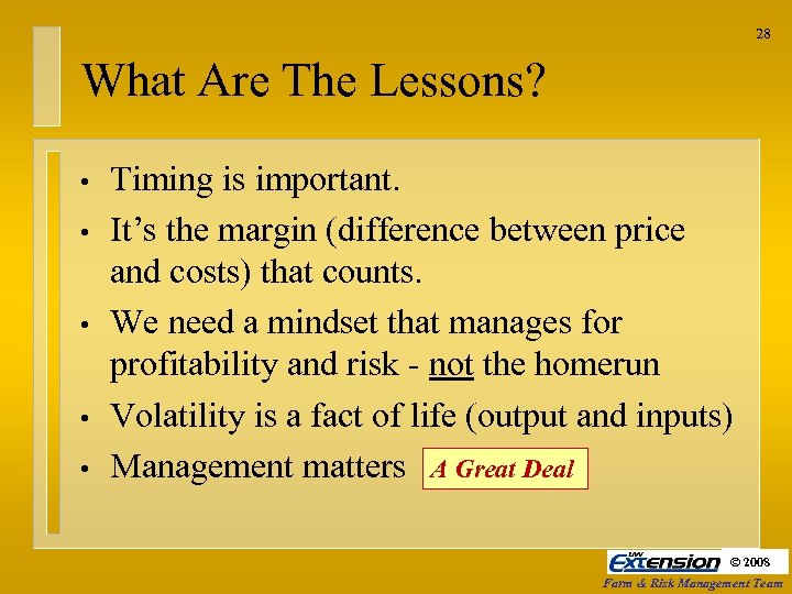28 What Are The Lessons? • • • Timing is important. It’s the margin