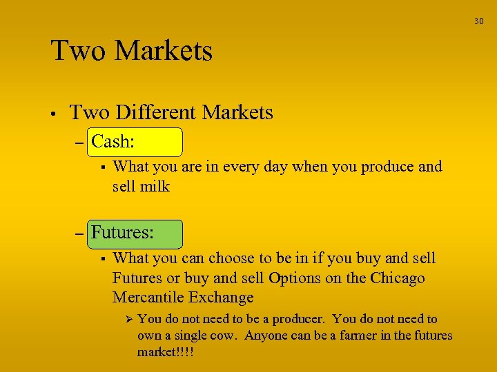 30 Two Markets • Two Different Markets – Cash: § – What you are