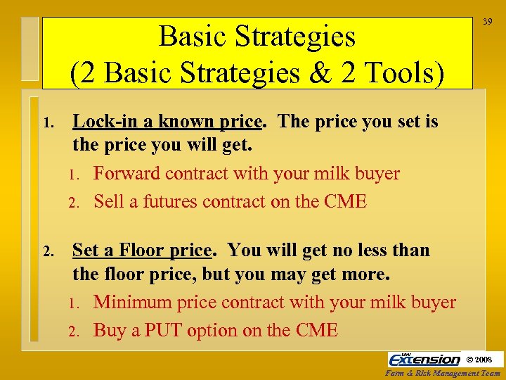 Basic Strategies (2 Basic Strategies & 2 Tools) 1. Lock-in a known price. The