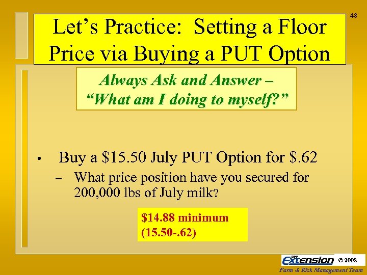 Let’s Practice: Setting a Floor Price via Buying a PUT Option 48 Always Ask