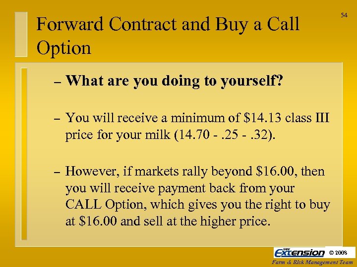 54 Forward Contract and Buy a Call Option – What are you doing to