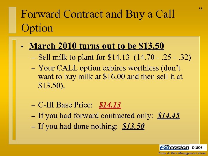 Forward Contract and Buy a Call Option • 55 March 2010 turns out to
