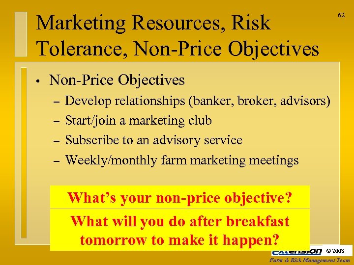 Marketing Resources, Risk Tolerance, Non-Price Objectives • 62 Non-Price Objectives – – Develop relationships