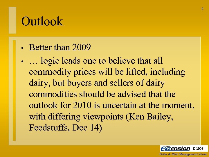9 Outlook • • Better than 2009 … logic leads one to believe that