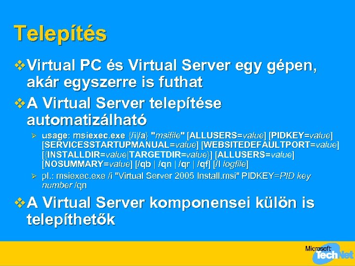 Telepítés v Virtual PC és Virtual Server egy gépen, akár egyszerre is futhat v