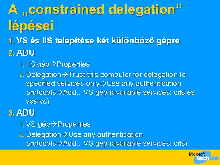 A „constrained delegation” lépései 1. VS és IIS telepítése két különböző gépre 2. ADU