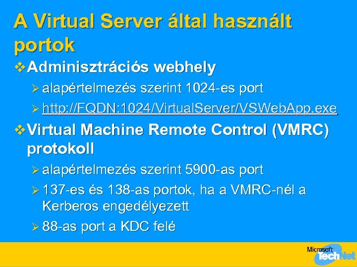 A Virtual Server által használt portok v Adminisztrációs webhely Ø alapértelmezés szerint 1024 -es