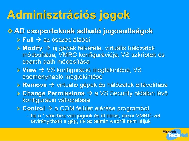 Adminisztrációs jogok v AD csoportoknak adható jogosultságok Full az összes alábbi Ø Modify új