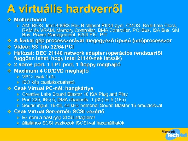 A virtuális hardverről v Motherboard Ø AMI BIOS, Intel 440 BX Rev B chipset