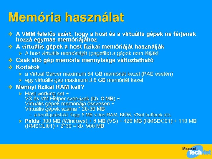 Memória használat v A VMM felelős azért, hogy a host és a virtuális gépek