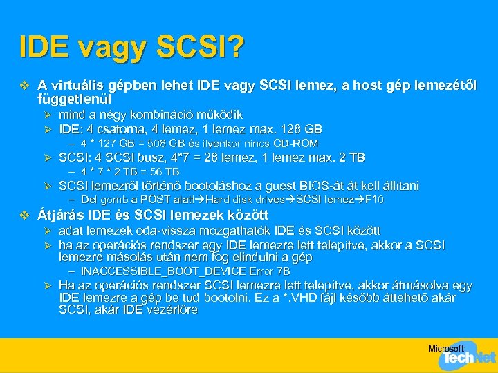 IDE vagy SCSI? v A virtuális gépben lehet IDE vagy SCSI lemez, a host