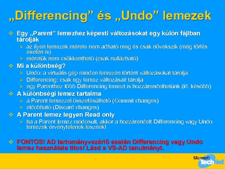 „Differencing” és „Undo” lemezek v Egy „Parent” lemezhez képesti változásokat egy külön fájlban tárolják